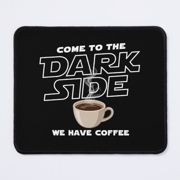 Item preview, Come to the Dark Side We have Coffee! designed and sold by RickStillDesigns.