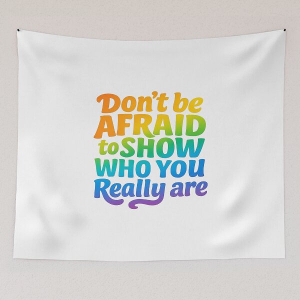Item preview, Don’t Be Afraid to Show Who You Really Are Gay designed and sold by YourFavBuddy.