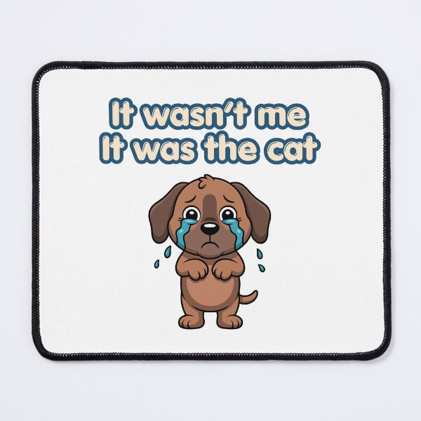 Item preview, Guilty Dog Funny Quote, it wasn't me it was the cat designed and sold by mysakura.