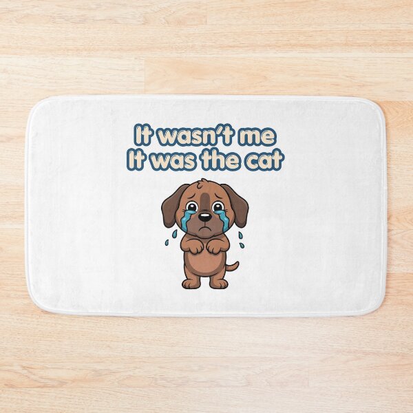 Item preview, Guilty Dog Funny Quote, it wasn't me it was the cat designed and sold by mysakura.