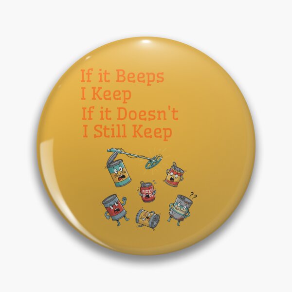 Item preview, If It Beeps, I Keep. If It Doesn't, I Still Keep Funny Tee For Metal Detectorists designed and sold by WearFine.
