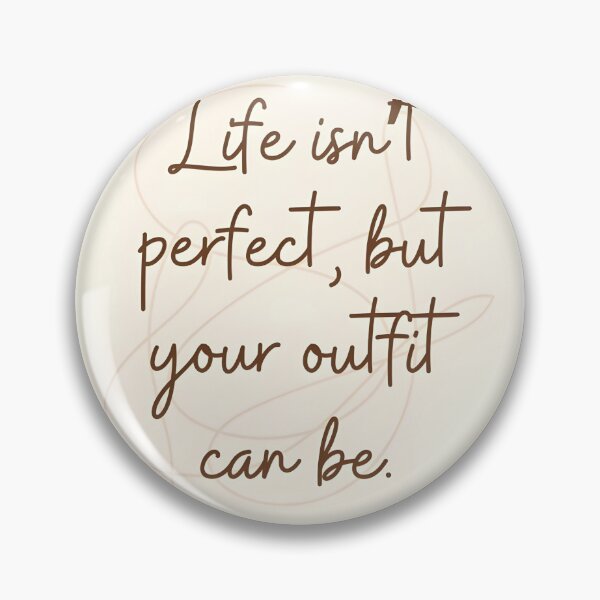 Item preview, Life Isnt Perfect But Your Outfit Can Be Quote designed and sold by LazyGeniusArt.