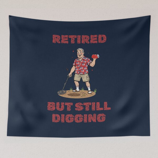 Item preview, Retired But Still Digging Funny Tee For Metal Detectorists designed and sold by WearFine.