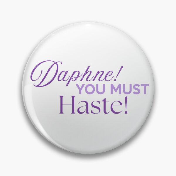 Item preview, Daphne! You Must Haste! designed and sold by EsseGraphics.