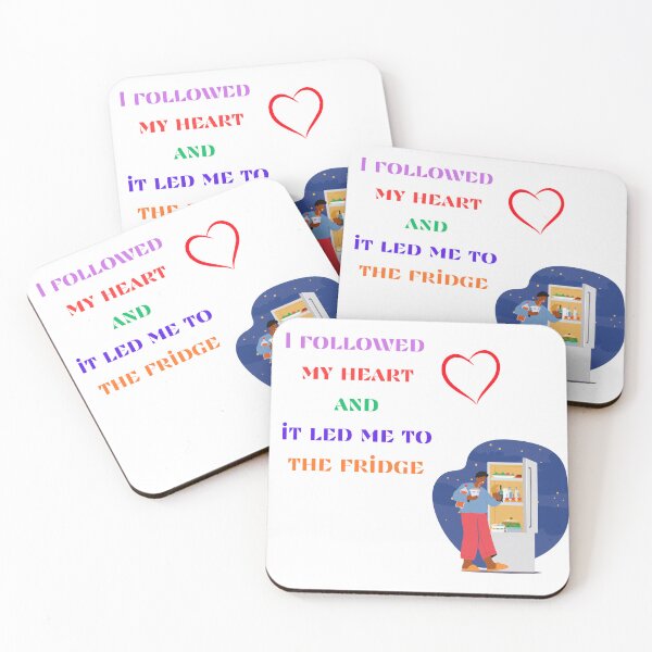 Item preview, I Followed My Heart And It Led Me To The Fridge Funny Quote designed and sold by PiksyPiksyArt.