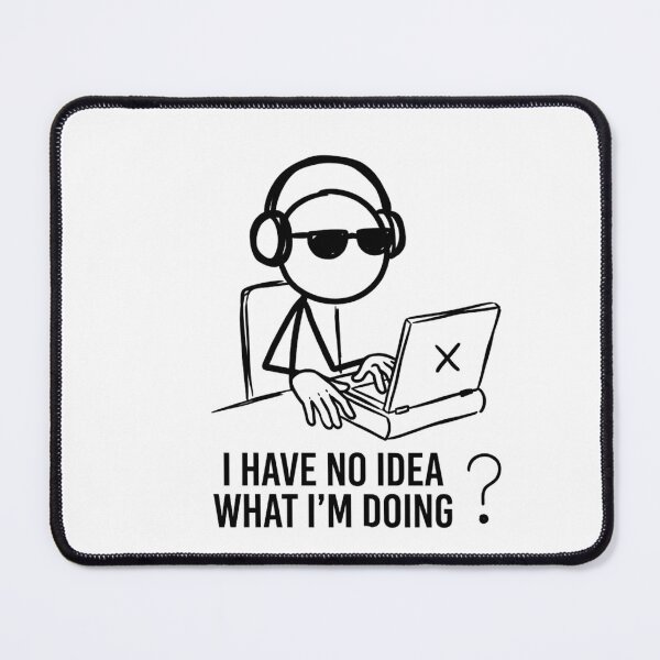 Item preview, I Have No Idea What I Am Doing Funny Stickman Meme designed and sold by SlomianyPisarz.