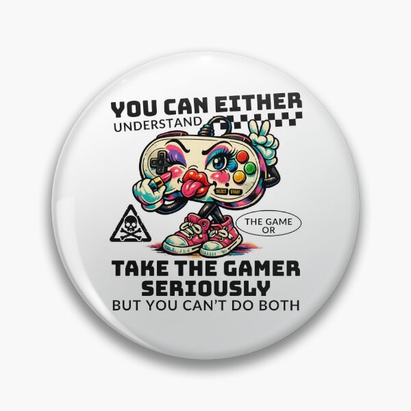 Item preview, You can either understand the game or take the gamer seriously designed and sold by Peerless-Prime.