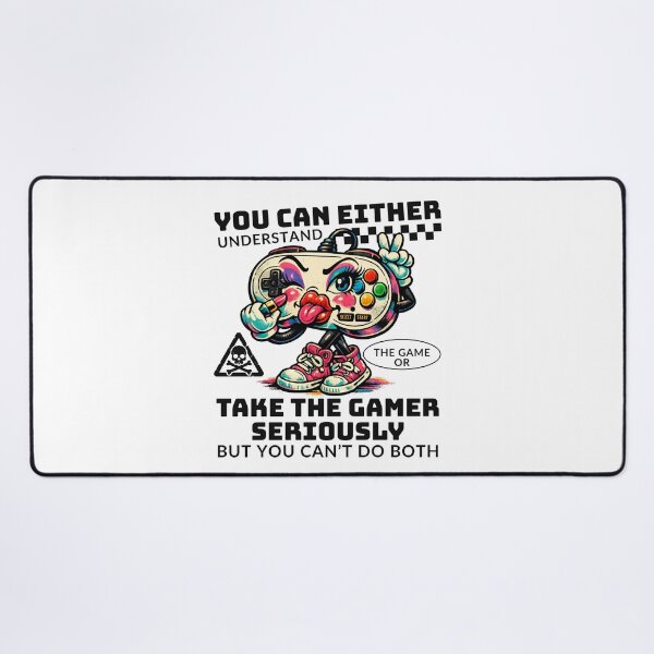 Item preview, You can either understand the game or take the gamer seriously designed and sold by Peerless-Prime.