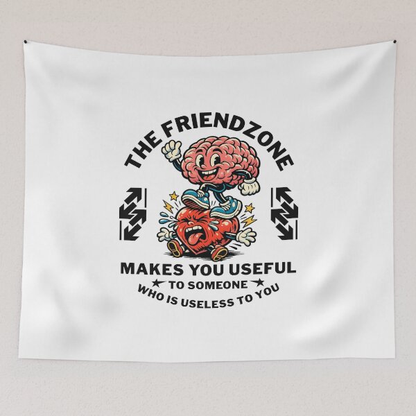 Item preview, The friendzone makes you useful to someone who is useless to you designed and sold by Peerless-Prime.