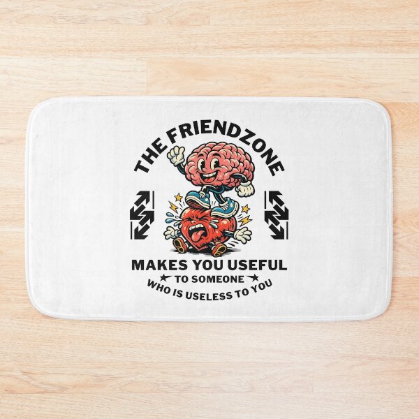 Item preview, The friendzone makes you useful to someone who is useless to you designed and sold by Peerless-Prime.