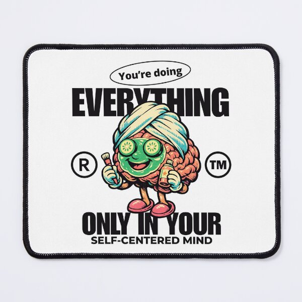 Item preview, You're doing everything only in your self-centered mind designed and sold by Peerless-Prime.