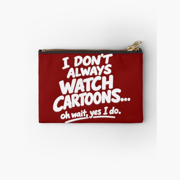 Item preview, I Don’t Always Watch Cartoons oh wait yes i do.  designed and sold by peteys71.