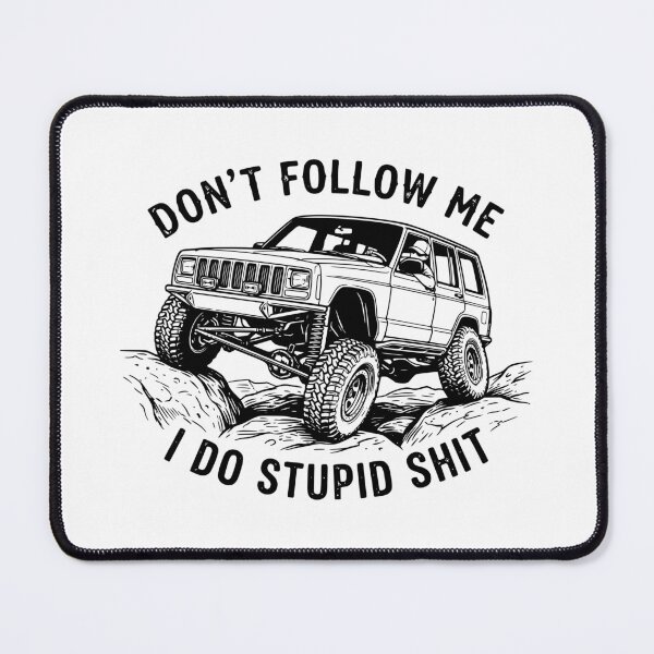 Item preview, Don't Follow Me I Do Stupid Shit Cherokee XJ designed and sold by Off-Road-Zone.