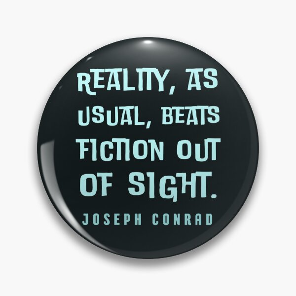 Item preview, Joseph Conrad quote: Reality, as usual, beats fiction out of sight. designed and sold by artbleed.