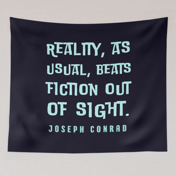 Item preview, Joseph Conrad quote: Reality, as usual, beats fiction out of sight. designed and sold by artbleed.