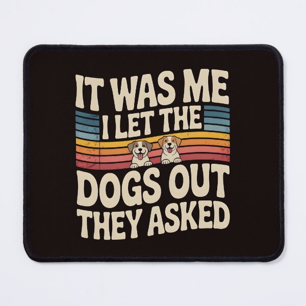 Item preview, It was Me I Let The Dogs Out They Asked Funny Dog Lover design for Dog Moms designed and sold by Redgiant87x.