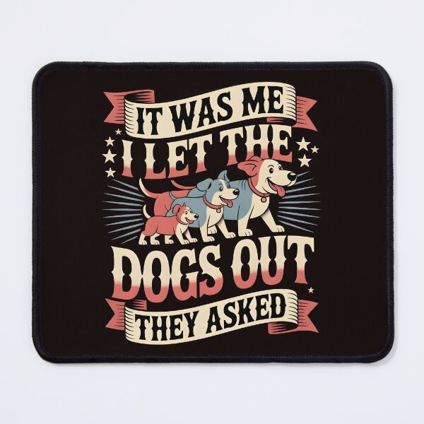 Item preview, It was Me I Let The Dogs Out They Asked Cute Dog Humor Design for Dog Walk Lovers designed and sold by Redgiant87x.