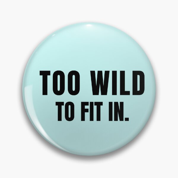 Item preview, TOO WILD TO FIT IN. – Clean Streetwear Statement Design designed and sold by Anyshca.