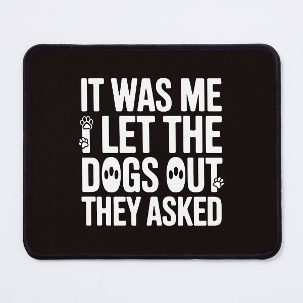 Item preview, It was Me I Let The Dogs Out They Asked Cool Dog Humor design for Dog Lovers designed and sold by Redgiant87x.