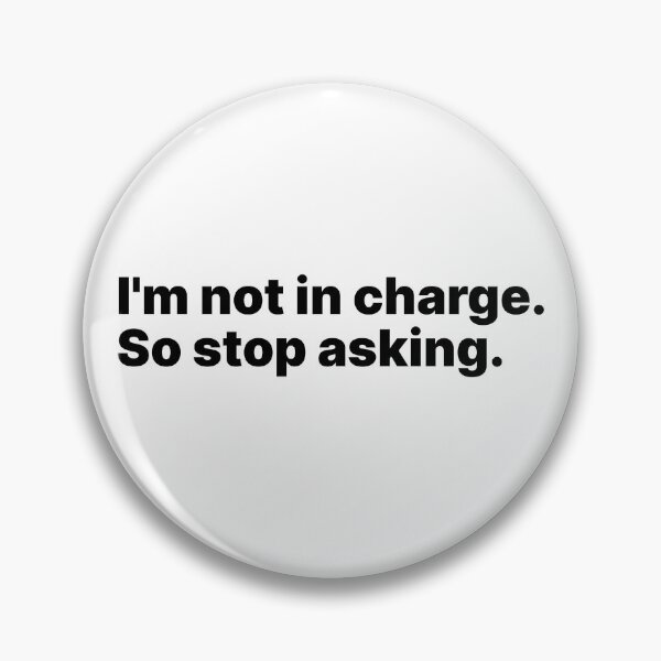 Item preview, I’m not in charge. So stop asking | Black text designed and sold by ThingsOnTees.