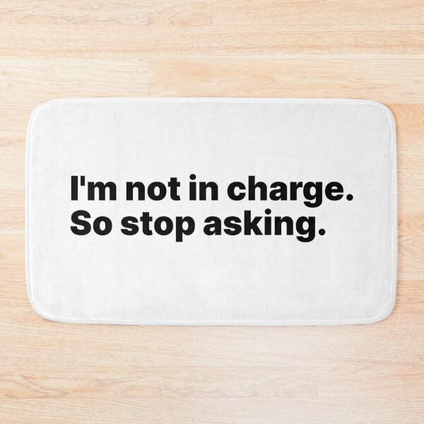 Item preview, I’m not in charge. So stop asking | Black text designed and sold by ThingsOnTees.