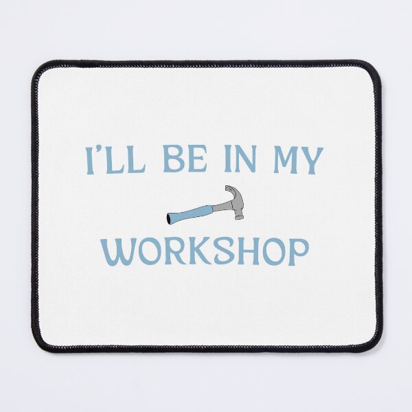 Item preview, I'll Be in My Workshop, Woodworking Shirt, Woodworker Gift, Father's Day, Carpenter Gift designed and sold by rhodeyart.