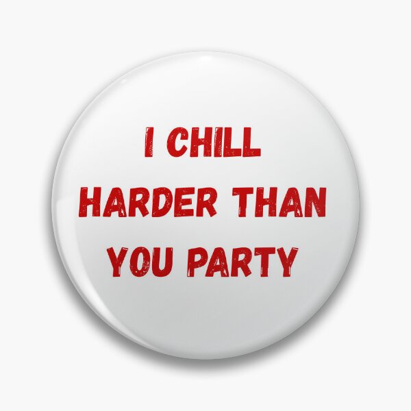 Item preview, I Chill Harder Than You Party Funny Intrivert Quote designed and sold by VibeoCanvasShop.
