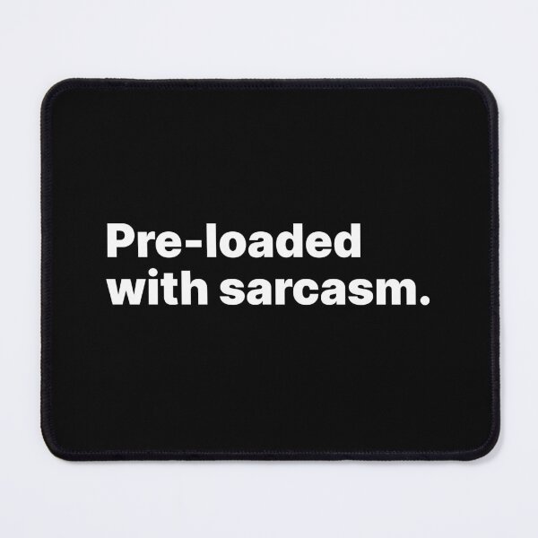 Item preview, Pre-loaded with sarcasm | White text designed and sold by ThingsOnTees.