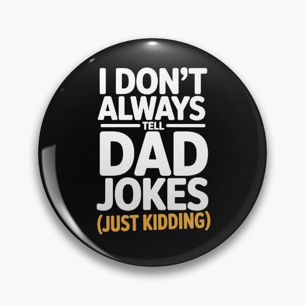 Item preview, I Don't Always Tell Dad Jokes Just Kidding Funny Father's Day Gift designed and sold by Say It With Ink.