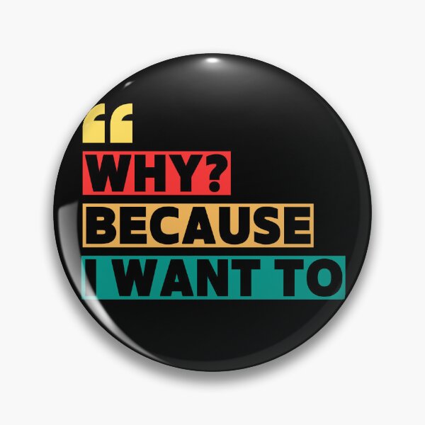 Item preview, Because I Want To - Bold Attitude Quote designed and sold by TherezaDesign.
