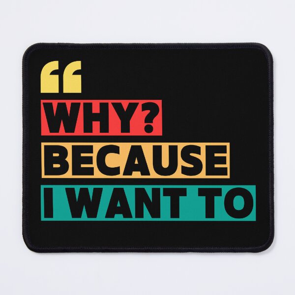 Item preview, Because I Want To - Bold Attitude Quote designed and sold by TherezaDesign.