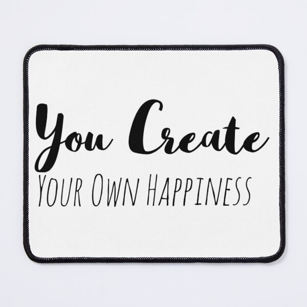 Item preview, You Create Your Own Happiness – Empowerment Affirmation designed and sold by Camila Ardila.