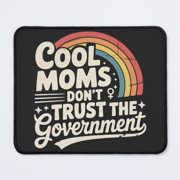 Item preview, Cool Moms Don't Trust the Government designed and sold by BeansterNL.