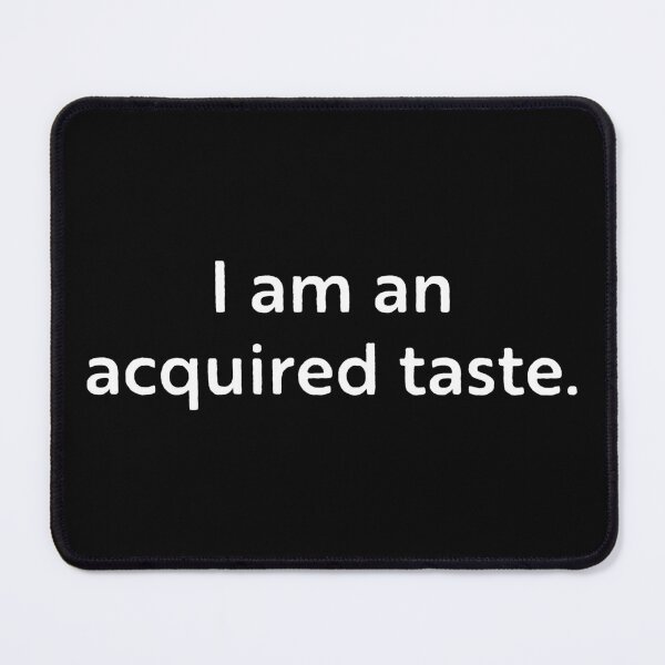 Item preview, I am an acquired taste designed and sold by WhackoDesigns.