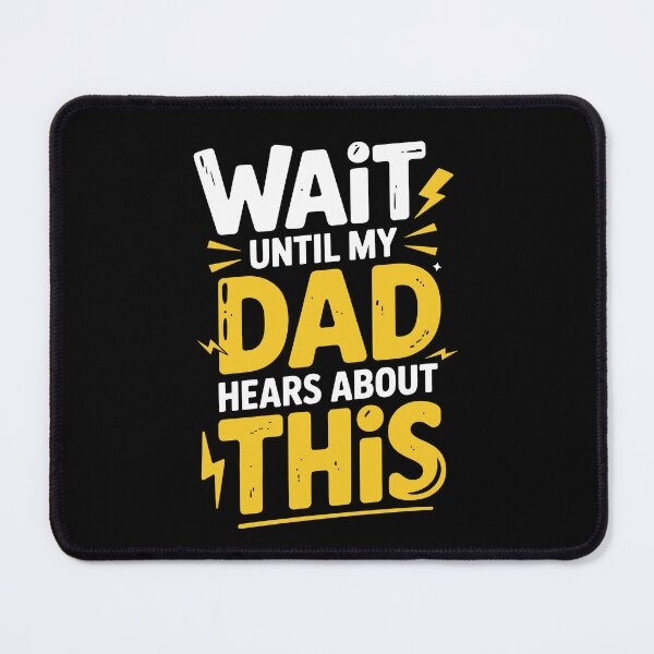Item preview, Wait Until My Dad Hears About This Funny Father's Day Gift for Kids and Dads designed and sold by Say It With Ink.