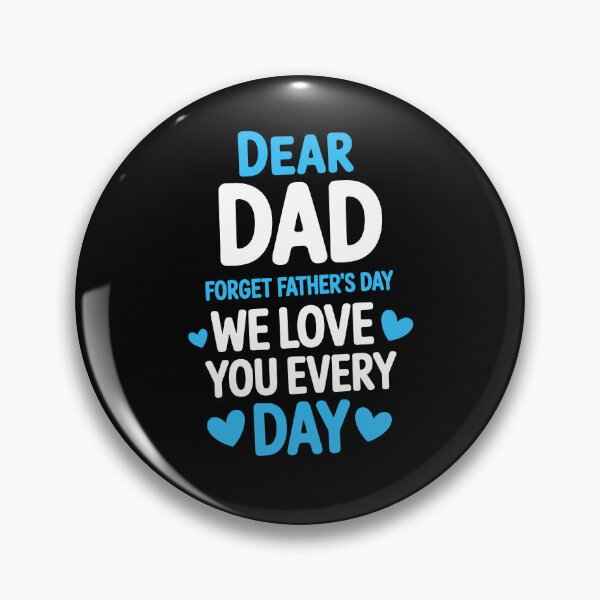 Item preview, Dear Dad Forget Fathers Day We Love You Every Day Sweet Father's Day Gift from Kids designed and sold by Say It With Ink.