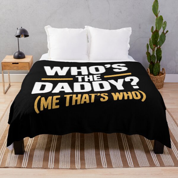 Item preview, Who's the Daddy Me Thats Who Funny Father's Day Confident Dad Gift designed and sold by Say It With Ink.