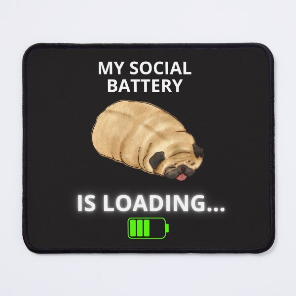 Item preview, My Social Battery is Loading Pug Loaf designed and sold by ContigoART.