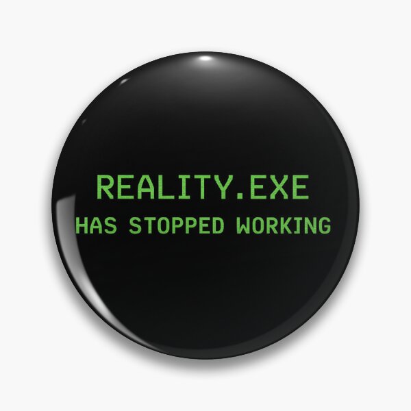 Item preview, REALITY.EXE HAS STOPPED WORKING Corrupted Terminal System CRT Interface / Matrix Inspired designed and sold by lalatrash.