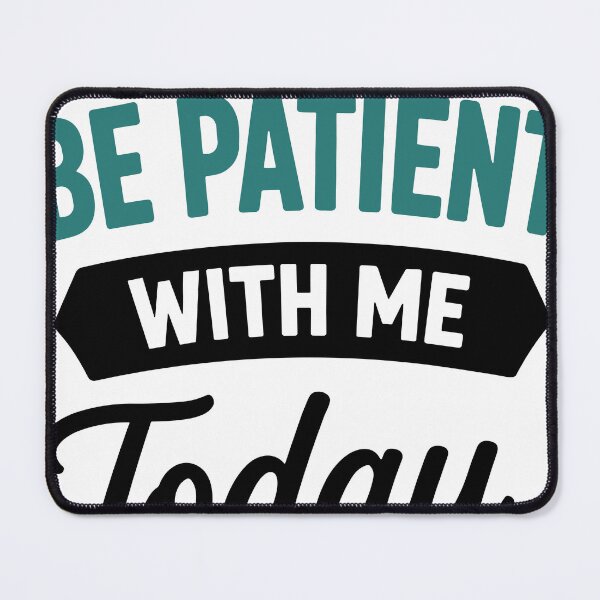 Item preview, Please Be Patient With Me Today Soft Introvert Quote designed and sold by Gift Phrase Studio.