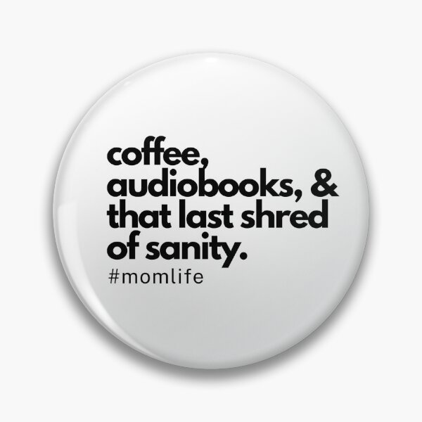 Item preview, Coffee, Audiobooks, & That Last Shred of Sanity Funny Mom Quote designed and sold by MajestyMaker.