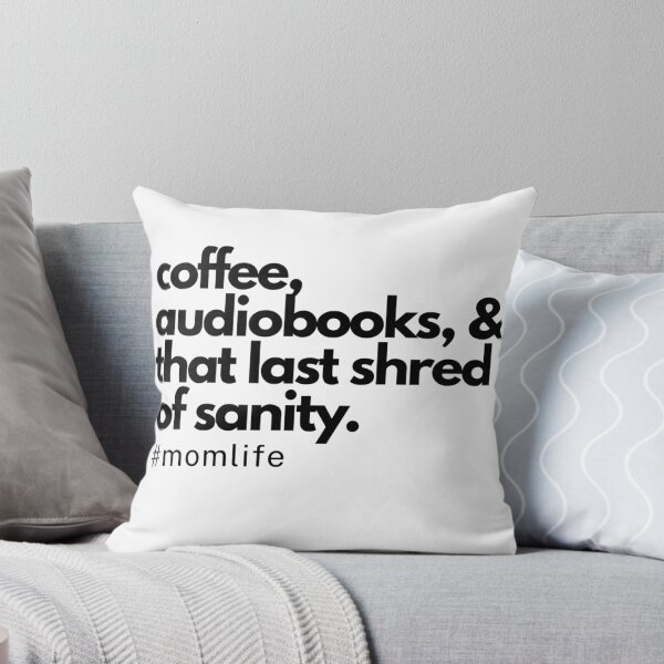 Item preview, Coffee, Audiobooks, & That Last Shred of Sanity Funny Mom Quote designed and sold by MajestyMaker.