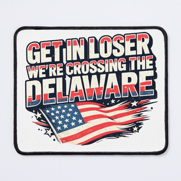 Item preview, Get in Loser We're Crossing The Delaware designed and sold by Naitsebas.