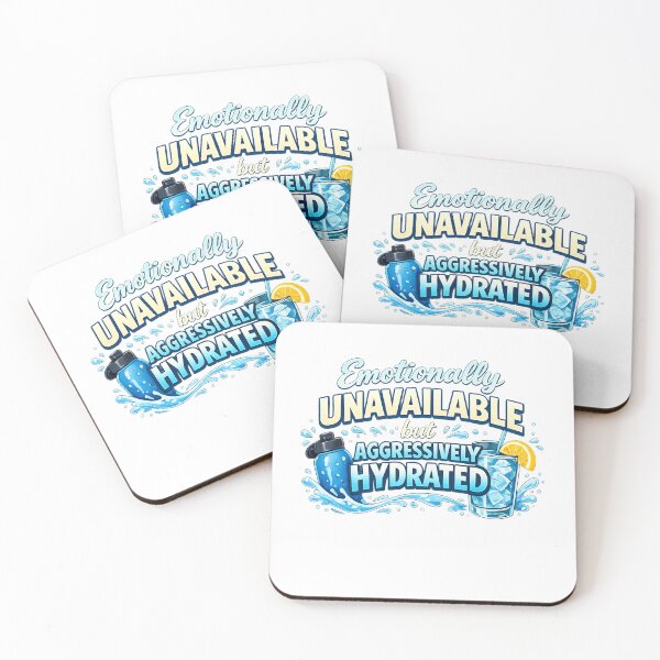 Item preview, Emotionally Unavailable But Aggressively Hydrated designed and sold by VariusDesigns.