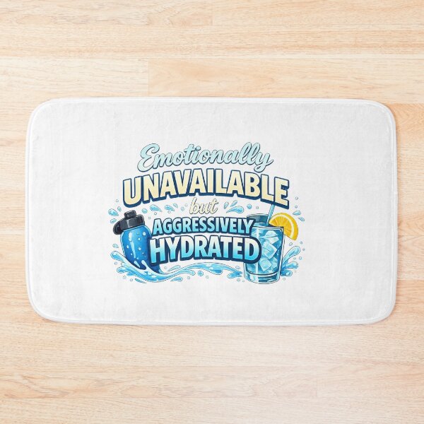 Item preview, Emotionally Unavailable But Aggressively Hydrated designed and sold by VariusDesigns.