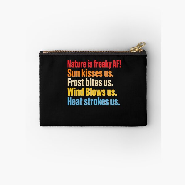 Item preview, Nature Is Freaky AF! Sun Kisses Us. Frost Bites Us. Wind Blows Us. Heat Strokes Us. Funny Nature Quote Outdoor Enthusiast Weather Lover designed and sold by FormalDehyena.