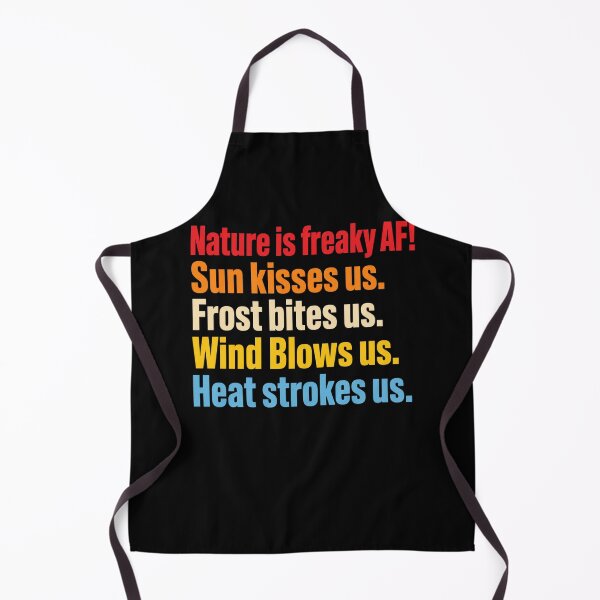 Item preview, Nature Is Freaky AF! Sun Kisses Us. Frost Bites Us. Wind Blows Us. Heat Strokes Us. Funny Nature Quote Outdoor Enthusiast Weather Lover designed and sold by FormalDehyena.