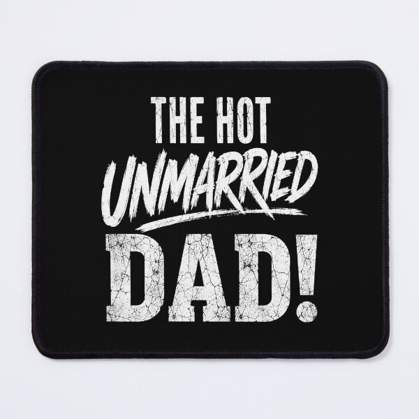 Item preview, The Hot Unmarried Dad! Single Father Parent Funny Dad Gift designed and sold by FormalDehyena.