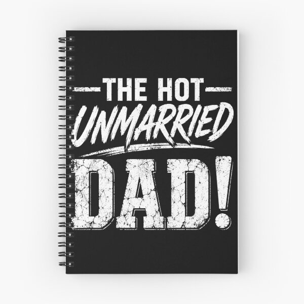Item preview, The Hot Unmarried Dad! Single Father Fatherhood Humor designed and sold by FormalDehyena.