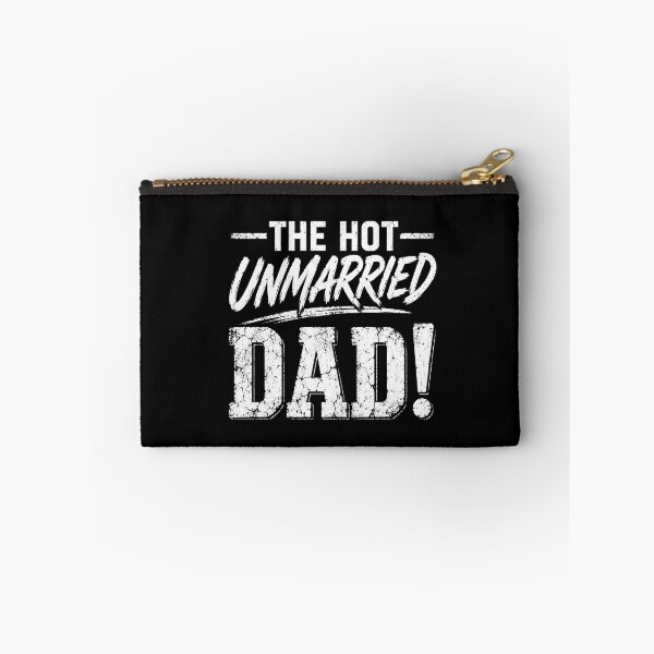 Item preview, The Hot Unmarried Dad! Single Father Fatherhood Humor designed and sold by FormalDehyena.